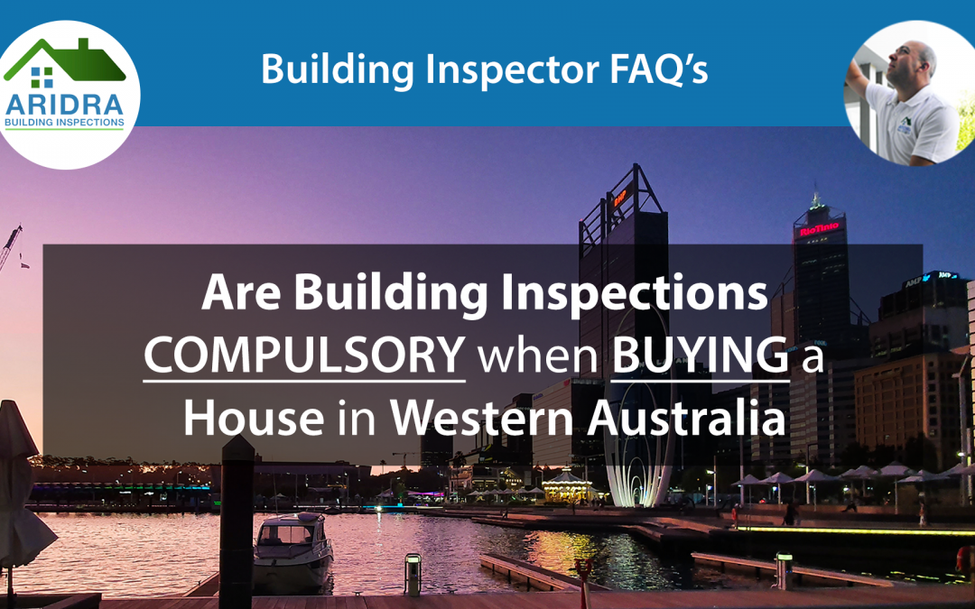 Are Building Inspections compulsory when Buying a House in Western Australia?